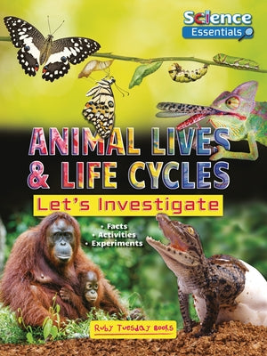 Animal Lives and Life Cycles: Let's Investigate by Owen, Ruth