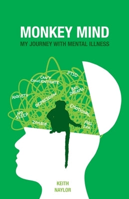 Monkey Mind: My Journey with Mental Illness by Naylor, Keith