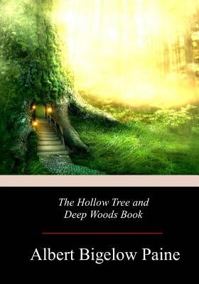The Hollow Tree and Deep Woods Book by Paine, Albert Bigelow