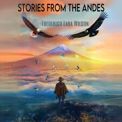 Stories from the Andes by Wilson, Frederico Lara