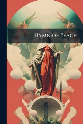 Hymn of Peace: For Chorus, Soprano Or Tenor Solo, Orchestra and Organ by Anonymous