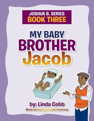 My Baby Brother Jacob: Joshua B. Series- Book Three by Cobb, Linda