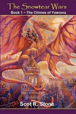 The Chimes of Yawrana: The Snowtear Wars by Roberts, Steve A.