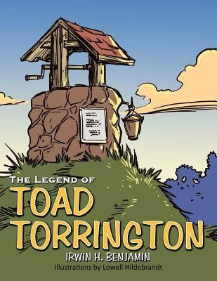 The Legend of Toad Torrington by Benjamin, Irwin H.