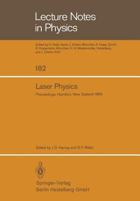 Laser Physics: Proceedings of the Third New Zealand Symposium on Laser Physics, Held at the University of Waikato, Hamilton, New Zealand, January 17-2 by Harvey, J. D.