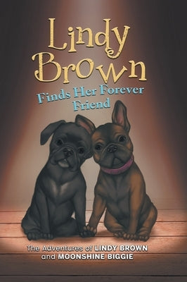 Lindy Brown Finds Her Forever Friend: The Adventures of Lindy Brown and Moonshine Biggie by Truly, Levi