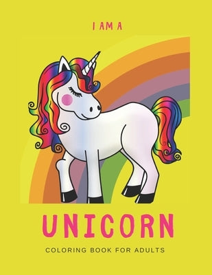 I'm a Unicorn: Unicorn Coloring Book for Adults: A LGBTQ+ Fun Unicorn Coloring Book for Adults - Size 8.5x11 - Games Workbook for Adu by Publishing, We're All Unicorns