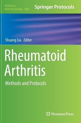 Rheumatoid Arthritis: Methods and Protocols by Liu, Shuang