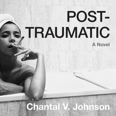 Post-Traumatic by Johnson, Chantal