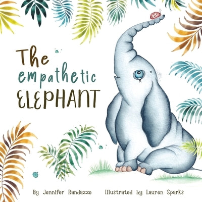 The Empathetic Elephant: A heartwarming rhyming story for kids by Randazzo, Jennifer