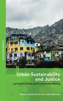 Urban Sustainability and Justice: Just Sustainabilities and Environmental Planning by Broto, Vanesa Castán