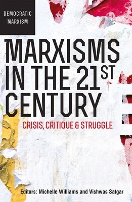 Marxisms in the 21st Century: Crisis, Critique and Struggle by Willaims, Michelle