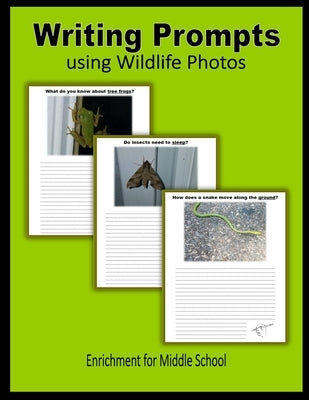 Writing Prompts using Wildlife Photos (Enrichment for Middle School) by Mahoney, C.