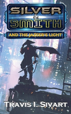 Silver & Smith and the Jazeer's Light by Sivart, Travis I.