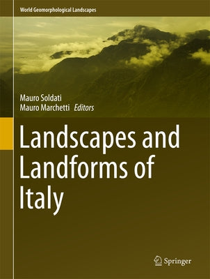 Landscapes and Landforms of Italy by Soldati, Mauro