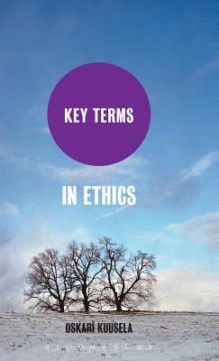 Key Terms in Ethics by Kuusela, Oskari