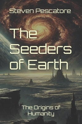 The Seeders of Earth by Pescatore, Steven A.