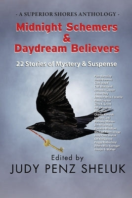 Midnight Schemers & Daydream Believers: 22 Stories of Mystery & Suspense by Penz Sheluk, Judy