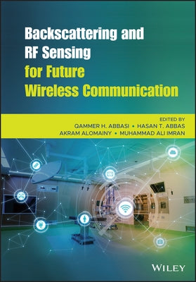 Backscattering and RF Sensing for Future Wireless Communication by Abbasi, Qammer H.