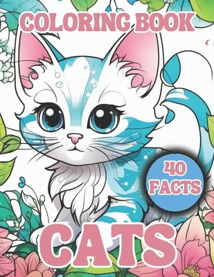 Cats Coloring Book for Kids With 40 Facts: 40 Adorable Cats with 40 Facts About Them, For Girls And Boys Ages 6-12 by Brodowska, Agata
