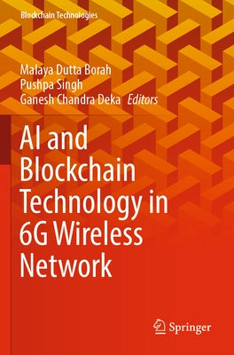 AI and Blockchain Technology in 6g Wireless Network by Dutta Borah, Malaya