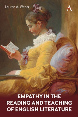 Empathy in the Reading and Teaching of English Literature by A. Weber, Lauren