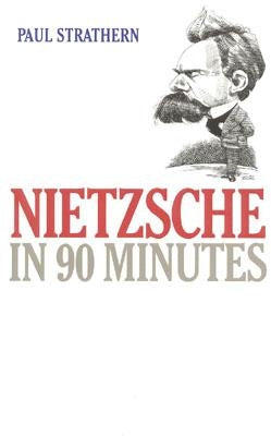 Nietzsche in 90 Minutes by Strathern, Paul