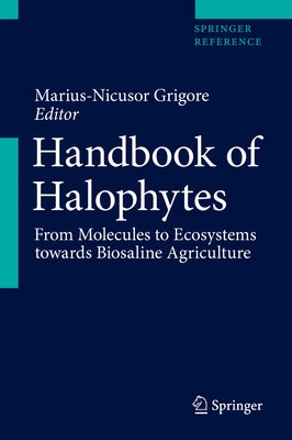 Handbook of Halophytes: From Molecules to Ecosystems Towards Biosaline Agriculture by Grigore, Marius-Nicusor