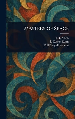 Masters of Space by Smith, E. E. (Edward Elmer)
