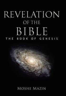Revelation of the Bible: The Book of Genesis by Mazin, Moshe