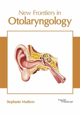 New Frontiers in Otolaryngology by Madison, Stephanie