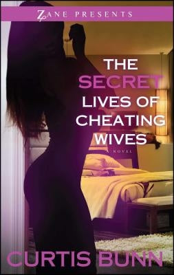 Secret Lives of Cheating Wives by Bunn, Curtis