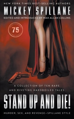 Stand Up and Die!: A Crime Fiction Collection by Spillane, Mickey