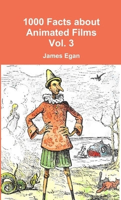 1000 Facts about Animated Films Vol. 3 by Egan, James