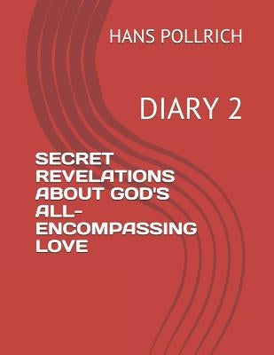 Secret Revelations about God's All-Encompassing Love: Diary 2 by Heisel, Gisela