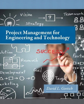 Project Management for Engineering and Technology by Goetsch, David