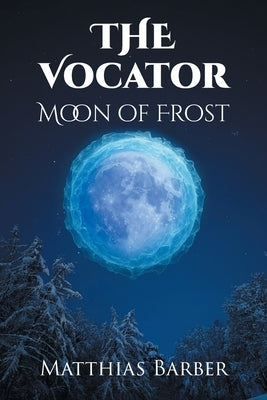 The Vocator: Moon of Frost by Barber, Matthias