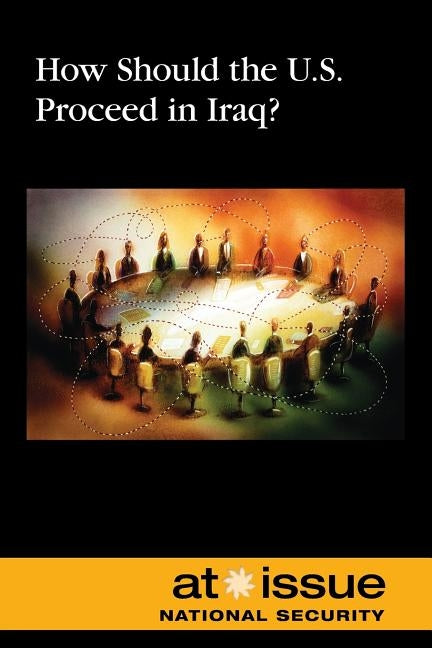 How Should the U.S. Proceed in Iraq? by Dudley, William