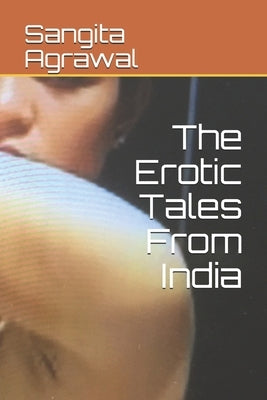 The Erotic Tales From India by Agrawal, Sangita