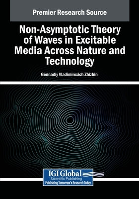 Non-Asymptotic Theory of Waves in Excitable Media Across Nature and Technology by Zhizhin, Gennadiy Vladimiroxich