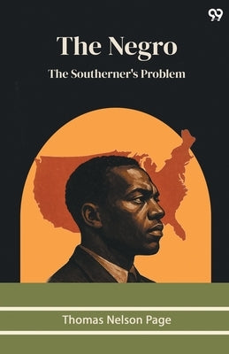 The Negro The Southerner's Problem by Page, Thomas Nelson
