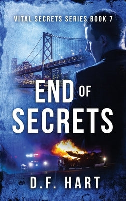 End of Secrets: Vital Secrets, Book Seven by Hart, D. F.