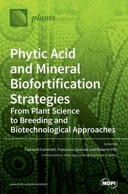 Phytic Acid and Mineral Biofortification Strategies by Cominelli, Eleonora