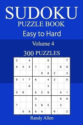 300 Easy to Hard Sudoku Puzzle Book by Allen, Randy