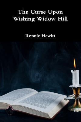 The Curse Upon Wishing Widow Hill by Hewitt, Ronnie
