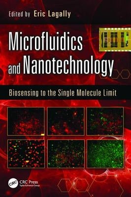 Microfluidics and Nanotechnology: Biosensing to the Single Molecule Limit by Lagally, Eric