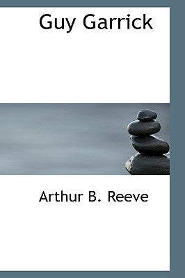 Guy Garrick by Reeve, Arthur B.