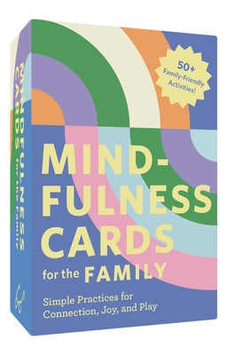 Mindfulness Cards for the Family: Simple Practices for Connection, Joy, and Play by Gunatillake, Lucy