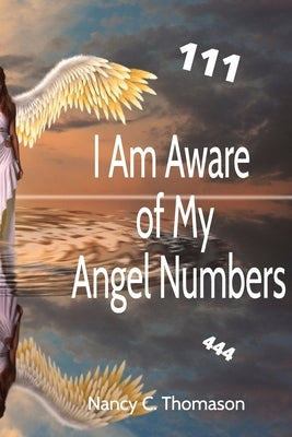 I Am Aware of My Angel Numbers by Thomason, Nancy Calhoun