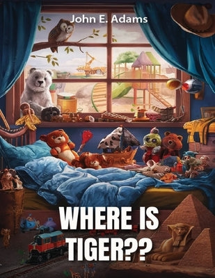 Where Is Tiger by Adams, John E.